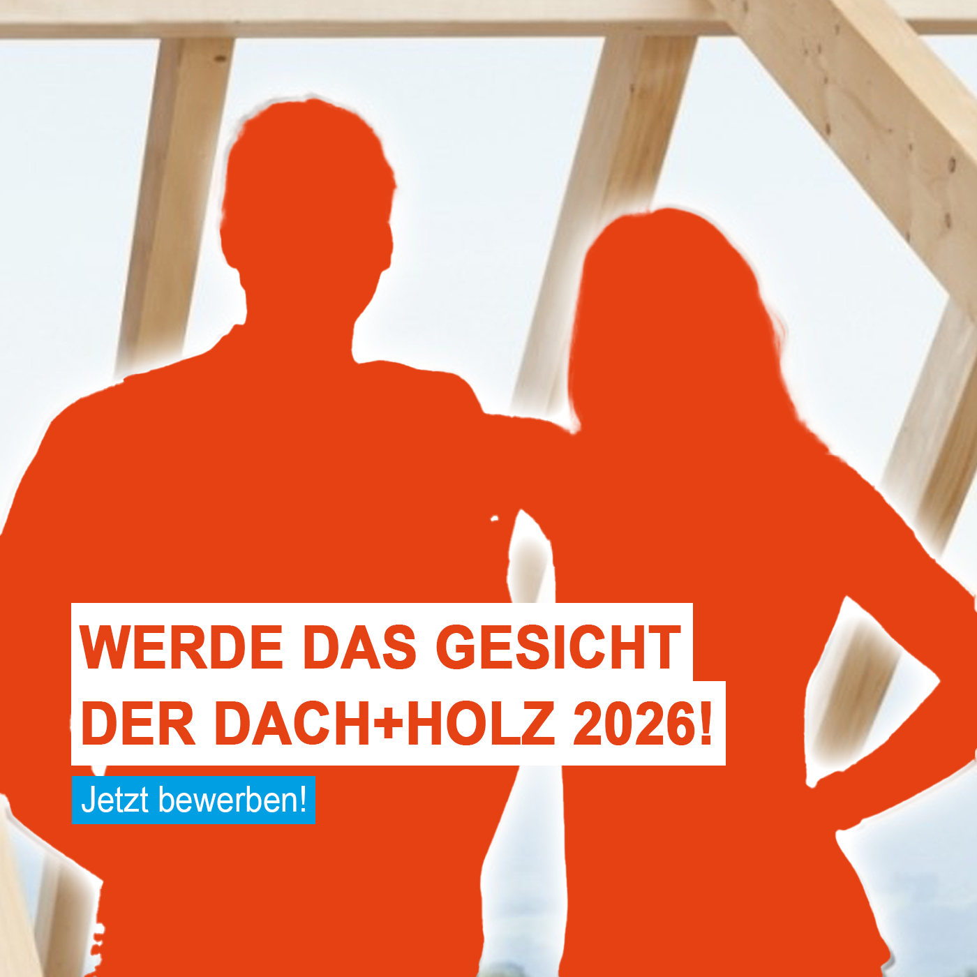  Neue Gesichter für die DACH+HOLZ 2026 gesucht 