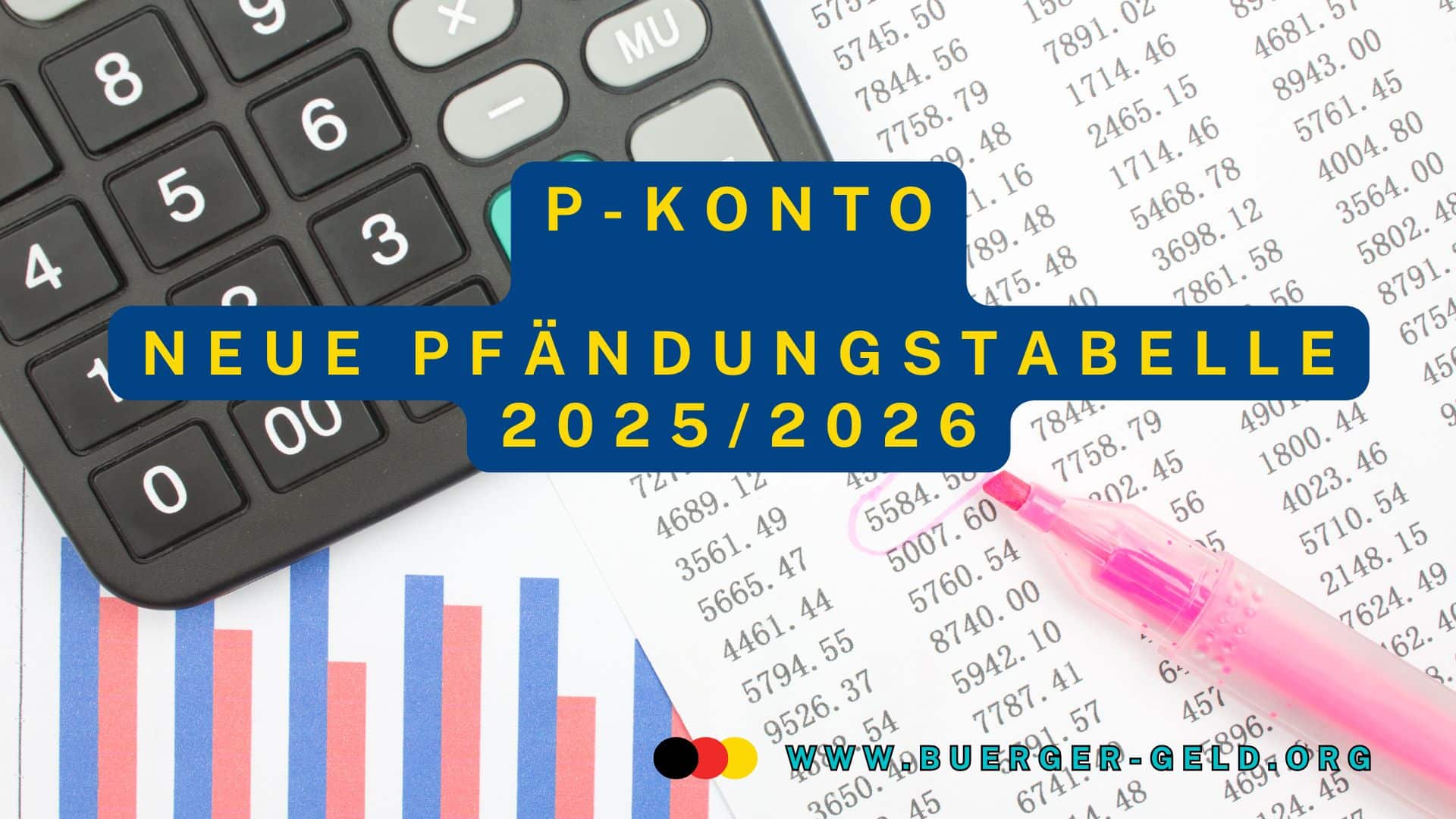  P Konto 1.7.2025: Pfändungsfreigrenzen, Pfändungsfreibeträge neu 